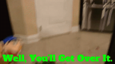 A Green Sign That Says Well You 'Ll Get Over It On It GIF