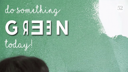 A Green Wall With The Words Do Something Green Today Written On It GIF