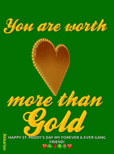 A Greeting Card For St. Paddy 'S Day With A Heart And The Words " You Are Worth More Than Gold " GIF