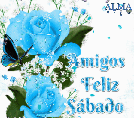 A Greeting Card That Says Amigos Feliz Sabado With Blue Roses GIF