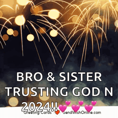 A Greeting Card That Says " Bro & Sister Trusting God Now 2024 " GIF