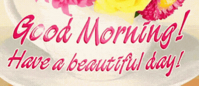 A Greeting Card That Says Good Morning Have A Beautiful Day With A Cup Of Flowers GIF
