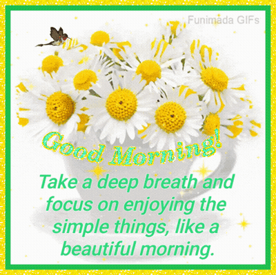 A Greeting Card That Says Good Morning Take A Deep Breath And Focus On Enjoying Simple Things Like A Beautiful Morning GIF