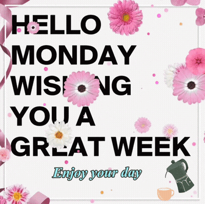 A Greeting Card That Says Hello Monday Wishing You A Great Week GIF
