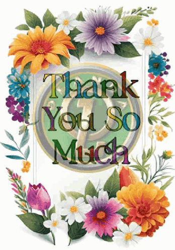 A Greeting Card That Says Thank You So Much Surrounded By Colorful Flowers GIF