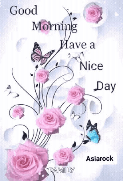 A Greeting Card With Pink Roses And Butterflies Says Good Morning Have A Nice Day GIF