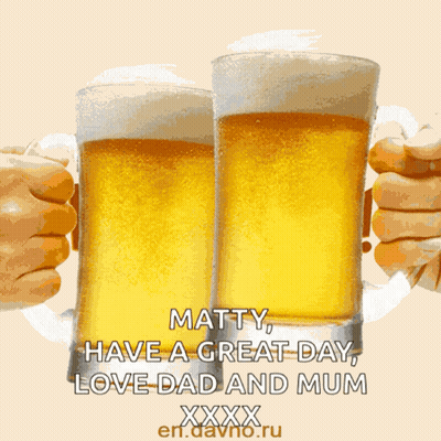 A Greeting Card With Two Mugs Of Beer Says Happy Matty Have A Great Day Love Dad And Mum Xxx GIF