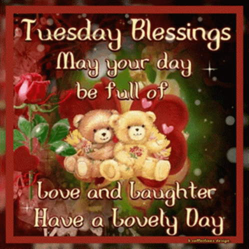 A Greeting Card With Two Teddy Bears And The Words Tuesday Blessings May Your Day Be Full Of Love And Laughter GIF