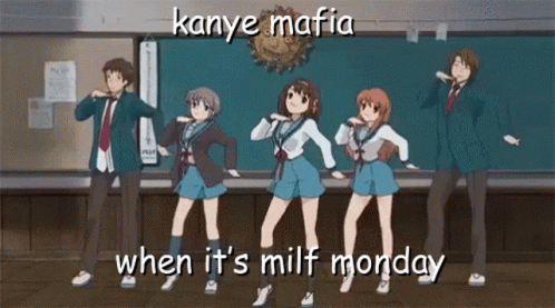 A Group Of Anime Characters Are Dancing In Front Of A Blackboard With The Words Kanye Mafia When It 'S MILF Monday GIF