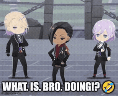 A Group Of Anime Characters Standing Next To Each Other With The Caption What Is Bro Doing GIF