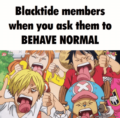A Group Of Anime Characters With Their Tongues Out And The Caption Blacktide Members When You Ask Them To Behave Normal GIF