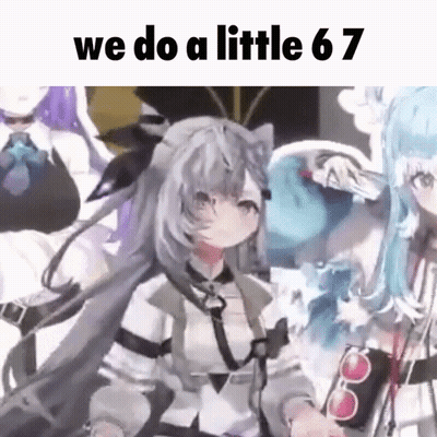 A Group Of Anime Girls Are Standing Next To Each Other With The Words `` We Do A Little 67 '' Above Them . GIF