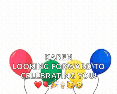 A Group Of Balloons With The Words Karen Looking Forward To Celebrating You On Them . GIF