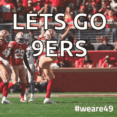 A Group Of Football Players Are On A Field With The Words `` Let 'S Go 9Ers '' . GIF
