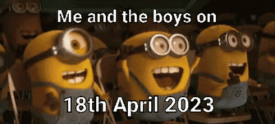 A Group Of Minions Are Smiling With The Words Me And The Boys On 18Th April 2023 Above Them GIF