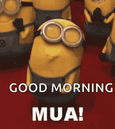 A Group Of Minions Are Standing Next To Each Other And One Of Them Says Good Morning Mua ! GIF
