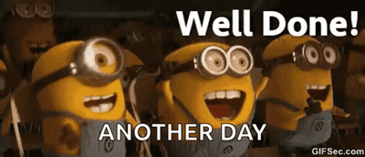 A Group Of Minions Are Standing Next To Each Other With The Words Well Done Another Day Written On The Bottom . GIF