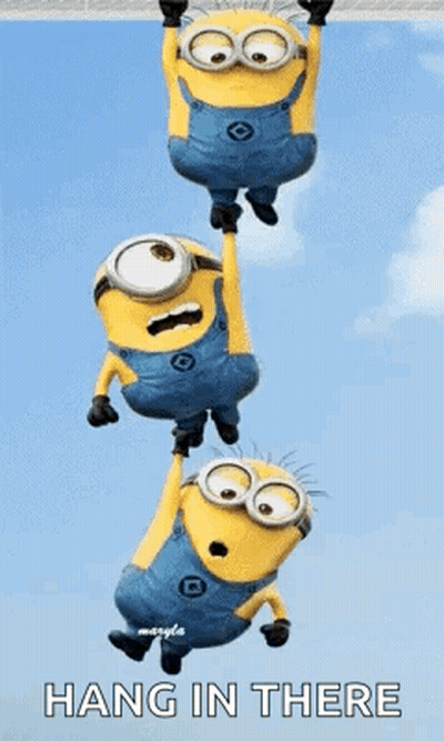 A Group Of Minions Hanging From A Rope With The Words `` Hang In There '' Above Them . GIF