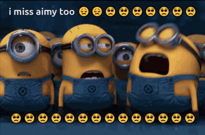 A Group Of Minions With Sad Faces And The Words " I Miss Aimy Too " Above Them GIF