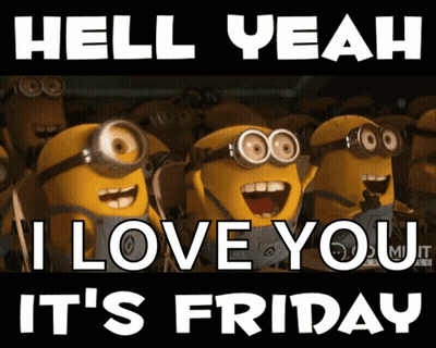 A Group Of Minions With The Words Hell Yeah I Love You It 'S Friday On The Bottom GIF