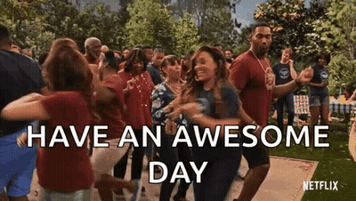 A Group Of People Are Dancing In A Park With The Words `` Have An Awesome Day '' Above Them . GIF