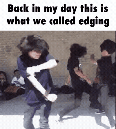 A Group Of People Are Dancing With The Words Back In My Day This Is What We Called Edging Above Them GIF