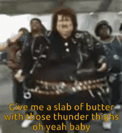 A Group Of People Are Dancing With The Words Give Me A Slab Of Butter With Those Thunder Thighs Oh Yeah Baby . GIF