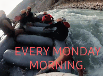 A Group Of People Are Rafting Down A River With The Words Every Monday Morning GIF
