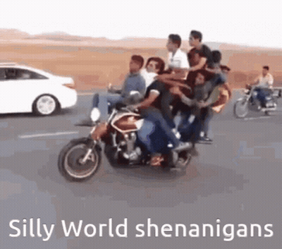 A Group Of People Are Riding A Motorcycle On A Road With The Caption Silly World Shenanigans GIF