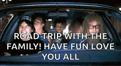 A Group Of People Are Riding In A Car With The Words `` Road Trip With The Family ! Have Fun Love You All '' GIF