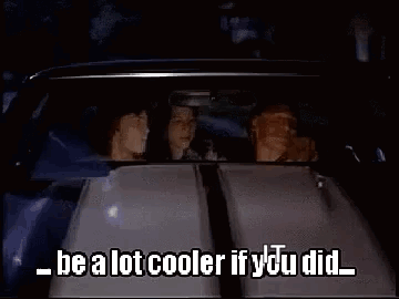 A Group Of People Are Sitting In A Car With The Words `` Be A Lot Cooler If You Did '' Written On It . GIF
