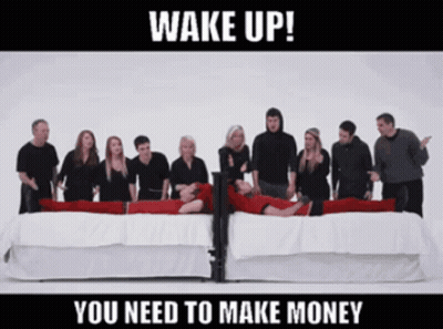 A Group Of People Are Standing Around A Bed With The Words Wake Up You Need To Make Money On The Bottom GIF