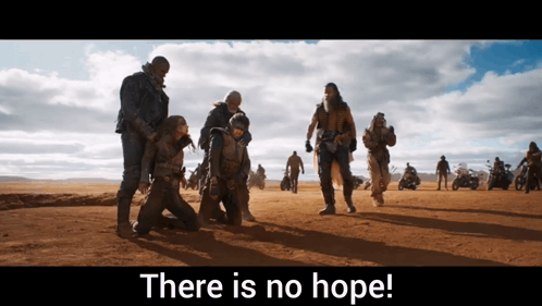 A Group Of People In A Desert With The Words " There Is No Hope " GIF