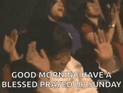 A Group Of People Praying With The Words " Good Morning Have A Blessed Prayed Up Sunday " Above Them GIF