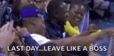 A Group Of People Sitting In A Stadium With The Words `` Last Day ... Leave Like A Boss '' Written On The Bottom . GIF