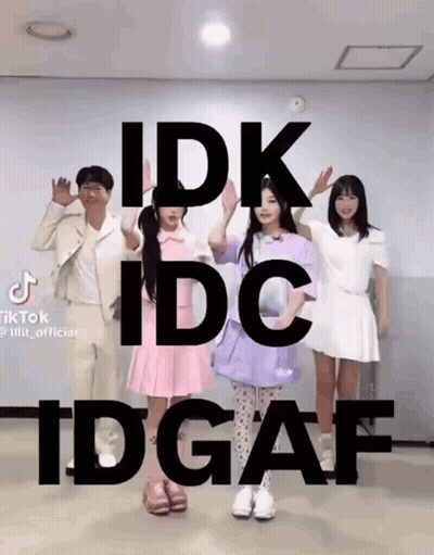 A Group Of People Standing Next To Each Other With The Words Idk Idc Tdgaf Written Above Them GIF