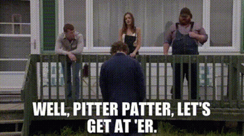 A Group Of People Standing On A Porch With The Words Well , Pitter Patter Let 'S Get At Er . GIF