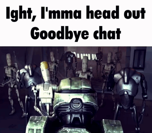 A Group Of Robots Standing Next To Each Other With The Words ' Ight I 'Mma Head Out Goodbye Chat ' GIF