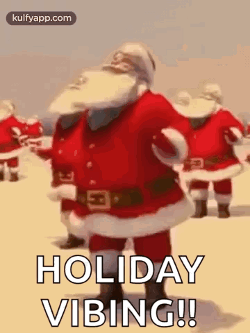 A Group Of Santa Clauses Are Dancing In The Snow With The Words `` Holiday Vibing !! '' GIF