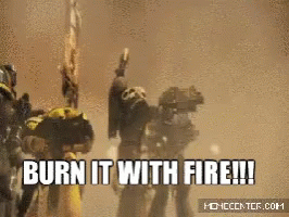 A Group Of Soldiers Are Holding Guns And The Caption Reads Burn It With Fire !!! GIF