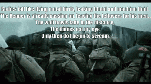 A Group Of Soldiers With A Quote About Bodies Falling Like Metal Birds Leaking Blood And Machine Fluid GIF
