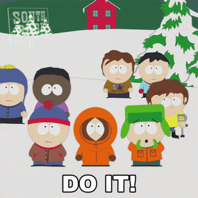 A Group Of South Park Characters Standing Next To Each Other With The Words Do It GIF
