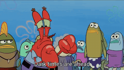 A Group Of Spongebob Characters Standing Next To Each Other With The Words " Dark Times Are Ahead " GIF