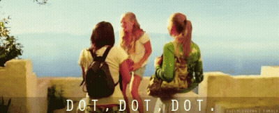A Group Of Women Sitting On A Ledge With The Words Dot Dot Dot Written Below Them GIF