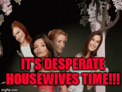 A Group Of Women Standing Next To Each Other With The Words " It 'S Desperate Housewives Time " GIF