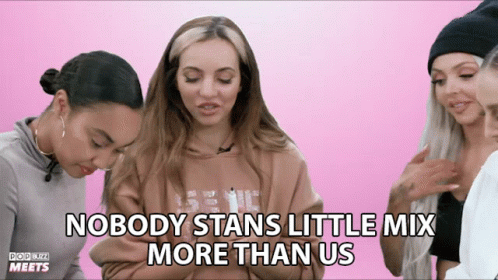 A Group Of Women Standing Next To Each Other With The Words " Nobody Stans Little Mix More Than Us " On The Bottom GIF