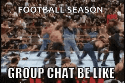 A Group Of Wrestlers Are Fighting In A Wrestling Ring And The Caption Says Football Season Group Chat Be Like . GIF
