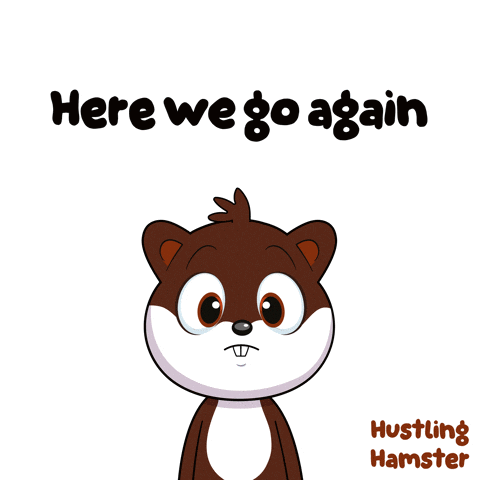 A Hamster With Its Eyes Closed And The Words Here We Go Again Behind It GIF