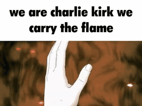 A Hand Is Reaching Out Towards The Flame With The Words We Are Charlie Kirk We Carry The Flame GIF