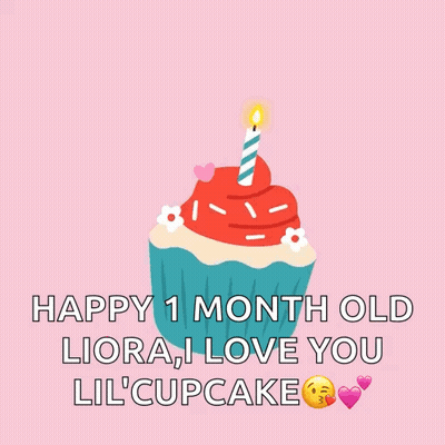 A Happy 1 Month Old Liora I Love You Lil ' Cupcake GIF
